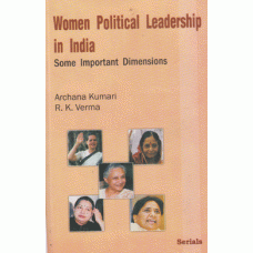 Women Political Leadership in India; Some Important Dimensions